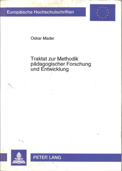 Traktat zur Methodik pädagogischer Forschung und Entwicklung. Europäische Hochschulschriften Reihe XI Bd. /Vol. 571