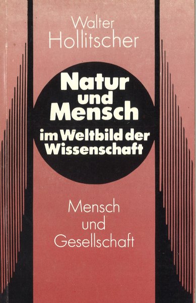 Natur und Mensch im  Weltbild der Wissenschaft. Mensch und Gesellschaft. unter Mitarbeit A. Arnold. Horstmann, Hubert  (Hrsg)
