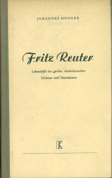 Fritz Reuter.  Lebensbild des großen niederdeuschen Dichters und Demokraten.