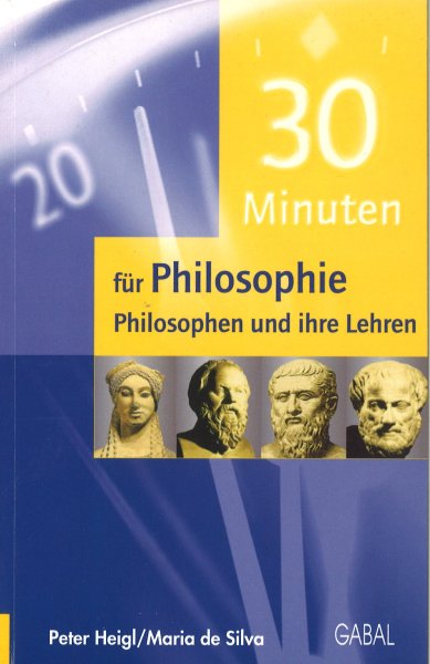 30 Minuten für Philosophie. Einblick- Überblick- Durchblick. Philosophen und ihre Lehren. Teil 2