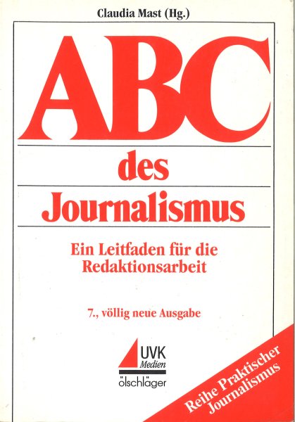 ABC des Journalismus. Ein Leitfaden für die Redaktionsarbeit. Reihe praktischer Journalismus.