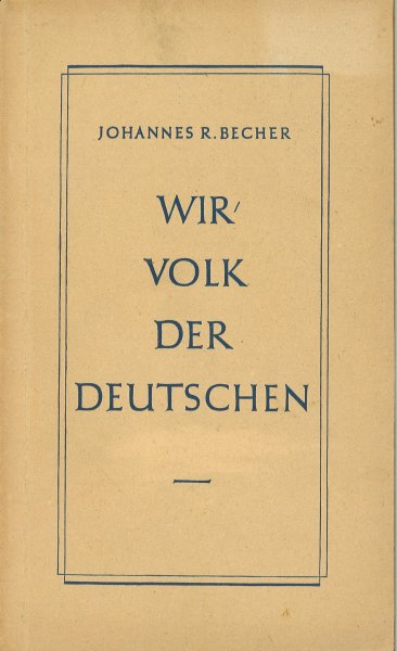 Wir, Volk der Deutschen. Rede auf der 1. Bundeskonferenz des Kulturbundes zur demokratischen Erneuerung Deutschlands (21. Mai 1947)