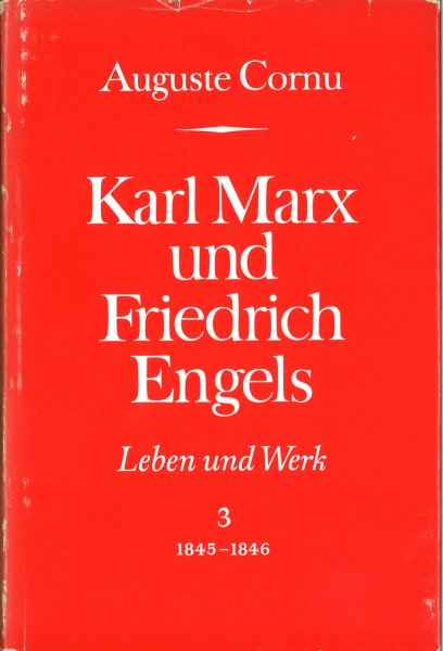Karl Marx und Friedrich Engels. Leben und Werk. Dritter Band 1845-1846