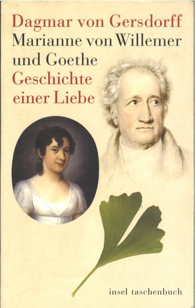 Marianne von Willemer und Goethe. Geschichte einer Liebe   1. Auflage