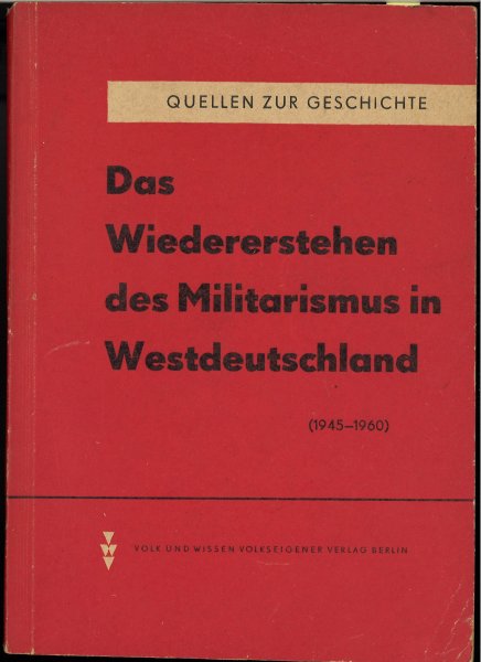 Das Wiederentstehen des Militarismus in Westdeutschland (1945-1960) Dokumente und Materialien