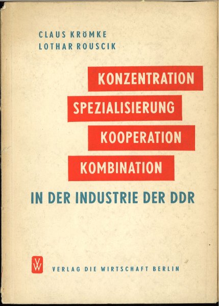 Konzentration, Spezialisierung, Kooperation, Kombination in der Industrie der DDR