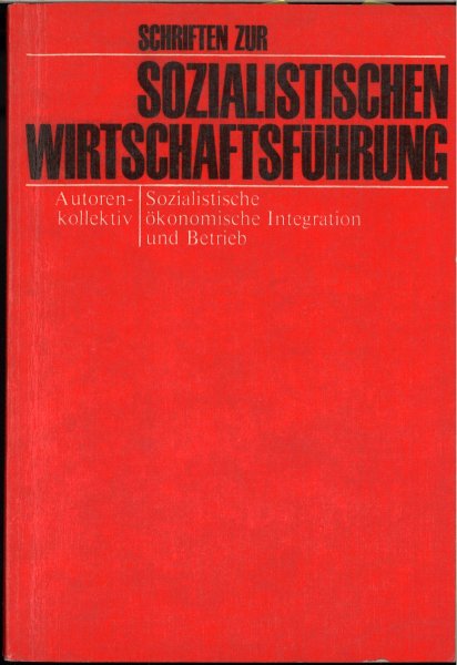 Sozialistische ökonomische Integration und Betrieb . Schriften zur sozialistischen Wirtschaftsführung (Bibliotheksbuch)