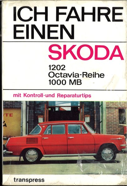 Ich fahre einen Skoda. Fahrzeugvorstellung. Fahrhinweise, Pflege-, Bastel- und Reparaturtips 3. Auflage