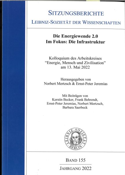 Sitzungsberichte der Leibniz-Sozietät der Wissenschaften Band 155 Jahrgang 2022 Die Energiewende 2.0 Im Fokus; Die Infrastruktur