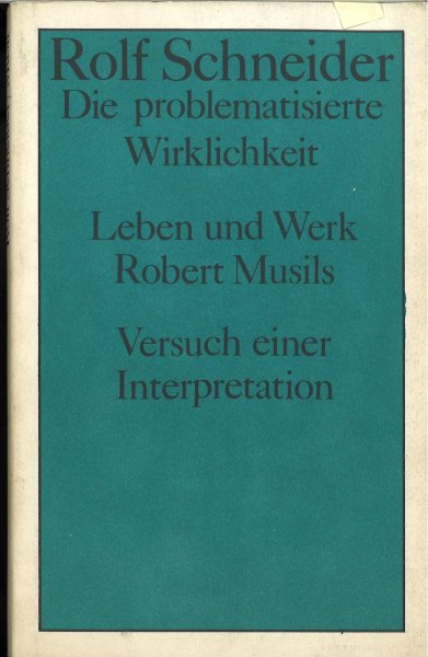 Die problematisierte Wirklichkeit. Leben und Werk Robert Musils. Versuch eine Interpretation