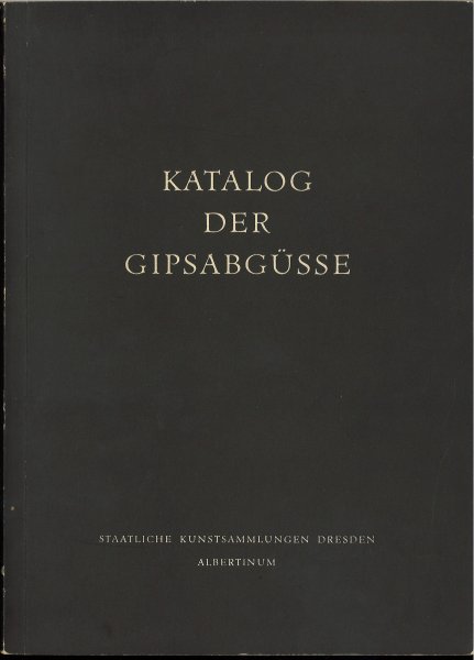 Katalog der Gipsabgüsse. Bildwerke des Altertums in Abgüssen aus dem Albertinum zu Dresden