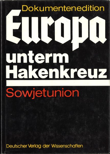 Europa unterm Hakenkreuz. Sowjetunion. Dokumentation