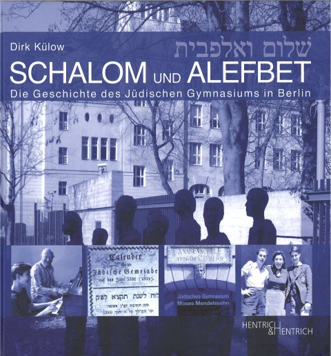 Schalom und Alefbet. Die Geschichte des jüdischen Gymnasium in Berlin.