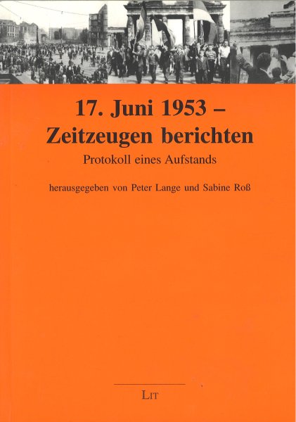 17. Juni 1953. Zeitzeugen berichten. Protokoll eines Aufstands. Im Auftrag der Stiftung zur Aufarbeitung der SED Diktatur und des Deutschlandfunk.