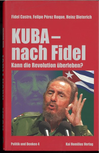 Kuba - nach Fidel. Kann die Revolution überleben? Politik und Denken Band 4