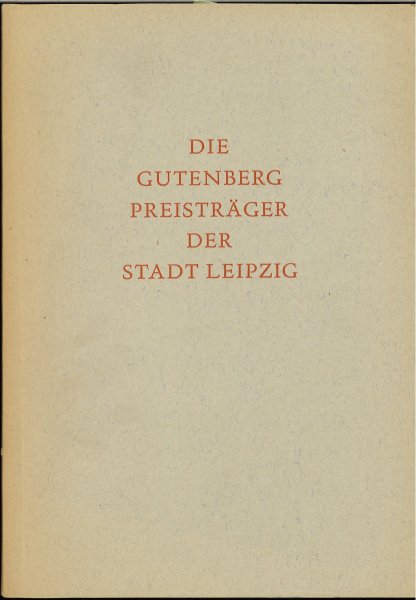 Die Gutenberg Preisträger der Stadt Leipzig.