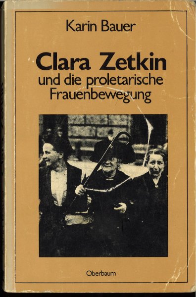 Clara Zetkin und die proletarische Frauenbewegung. (Mit vielen Anstreichungen)1.-2. Tausend April 1978. Rarität. Mit vielen Quellenangaben zur Frauenbewegung