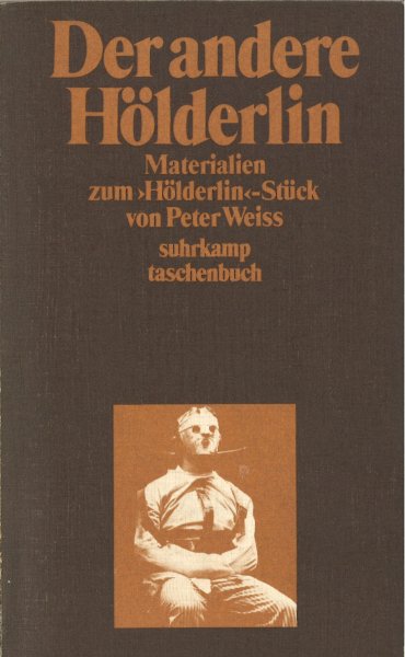 Der andere Hölderlin. Materialien zum Hölderlin- Stück von Peter Weiss.