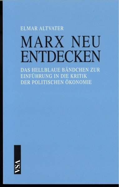 Marx neu entdecken. Das hellblaue Bändchen zur Einführung in die Kritik der Politischen Ökonomie.