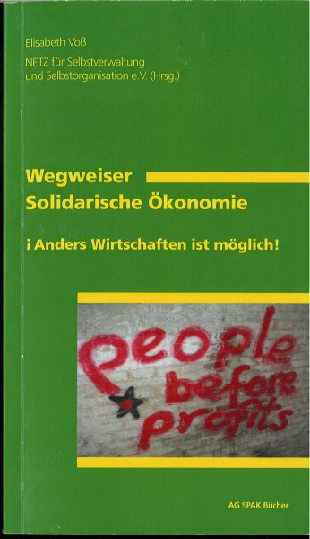 Wegweiser Solidarische Ökonomie: Anders Wirtschaften ist möglich! AG SPAK Bücher M 220