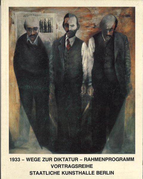 1933 - Wege zur Diktatur -  Rahmenprogramm Vortragsreihe Staatliche Kunsthalle Berlin.