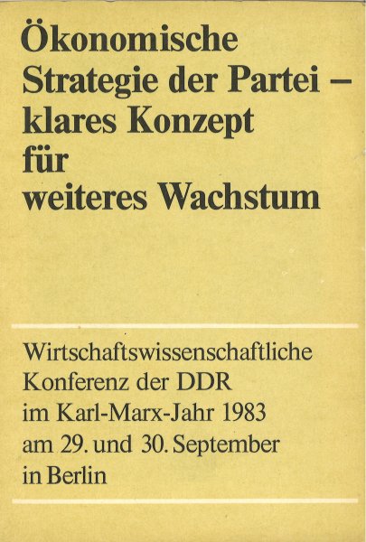 Ökonomische Strategie der Partei - klares Konzept für weiteres Wachstum. Wirtschaftswissenschaftliche Konferenz der DDR im Karl-Marx-Jahr 1983 am 29. und 30. September in Berlin. (Gebrauchsspuren)