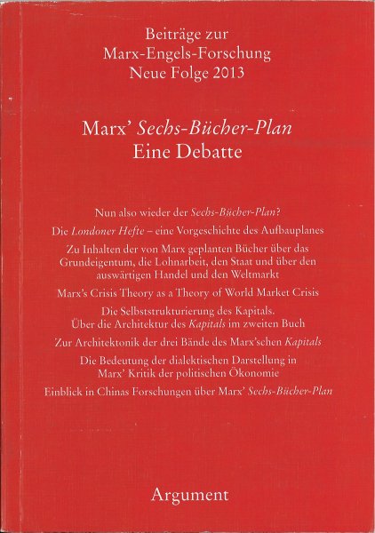 Marx’ Sechs-Bücher-Plan: Eine Debatte (Beiträge zur Marx-Engels-Forschung. Neue Folge 2013)