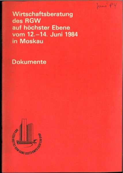 Wirtschaftsberatung des RGW auf höchster Ebene vom 12-17. Juni 1984 in Moskau. Dokumente
