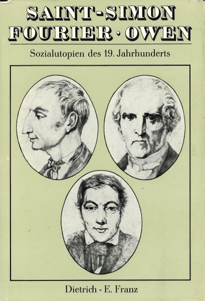 Saint-Simon, Fourier, Owen. Sozialutopien des 19. Jahrhunderts.