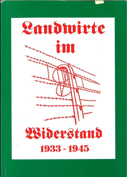 Landwirte im Widerstand 1933-1945. Gesellschaft der Freunde und Förderer der Agrar- und Umweltwissenschaftlichen Fakultät Rostock