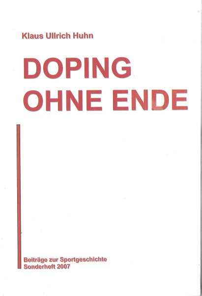 Doping ohne Ende. Beiträge zur Sportgeschichte. Sonderheft 2007.