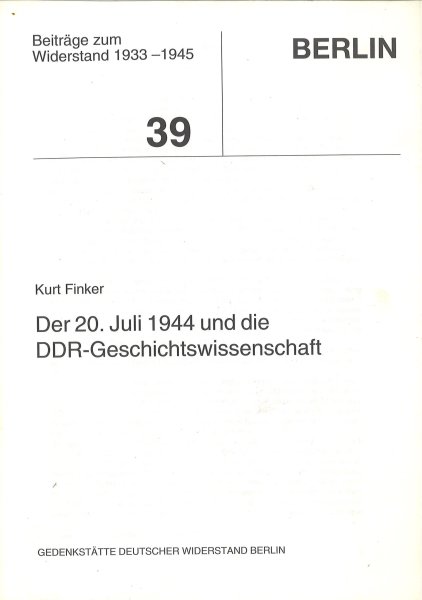 Der 20. Juli und die Geschichtswissenschaft. Beiträge zum Widerstand. Berlin. Heft 39.