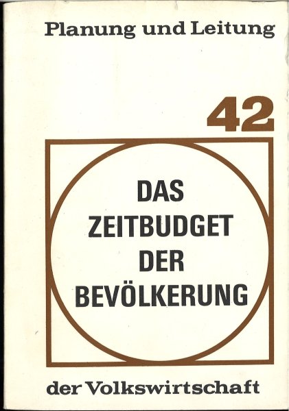 Das Zeitbudget der Bevölkerung.  Schriftenreihe Planung und Leitung der Volkswirtschaft. Heft 42.