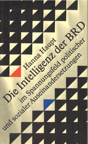 Die Intelligenz der BRD im Spannungsfeld politischer und sozialer Auseinandersetzungen (hrsg. vom IPW)