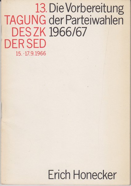13. Tagung des ZK der SED 15.-17.9. 1966. Die Vorbereitung der Parteiwahlen 1966/67