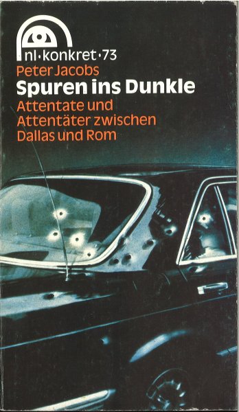 Spuren ins Dunkle. Attentate und Attentäter zwischen Dallas und Rom. nl-konkret Nr. 73