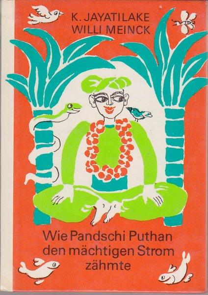Wie Pandschi Puthan den mächtigen Strom zähmte und andere märchenhafte Geschichten aus Sri Lanka. Reihe: Die kleine Trompetenbücher Bd. 136.