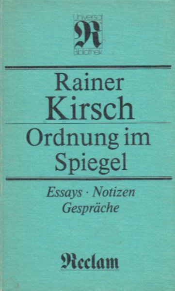Ordnung im Spiegel. Essays, Notizen, Gespräche. R. Kunstwiss. Universalbibl. Bd. 1291