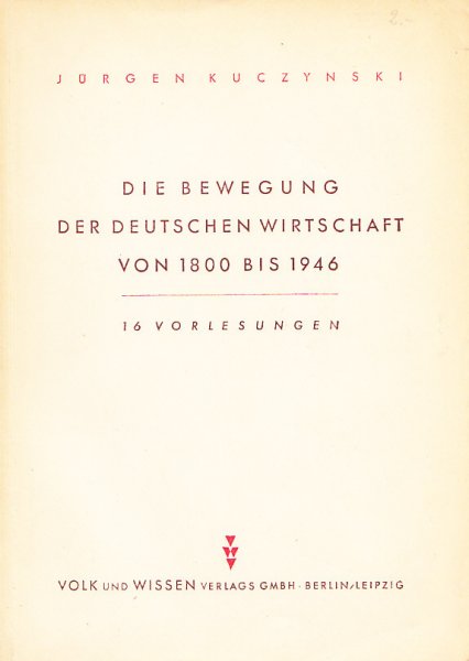 Die Bewegung der deutschen Wirtschaft von 1800 bis 1946 16 Vorlesungen